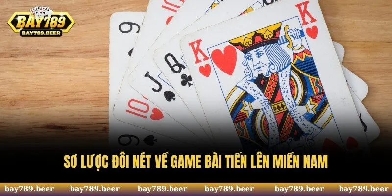 Sơ lược đôi nét về game bài tiến lên miền Nam